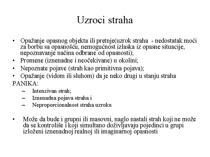 Uzroci straha • Opažanje opasnog objekta ili pretnje(uzrok straha - nedostatak moći za borbu