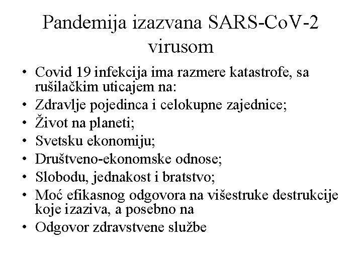 Pandemija izazvana SARS-Co. V-2 virusom • Covid 19 infekcija ima razmere katastrofe, sa rušilačkim