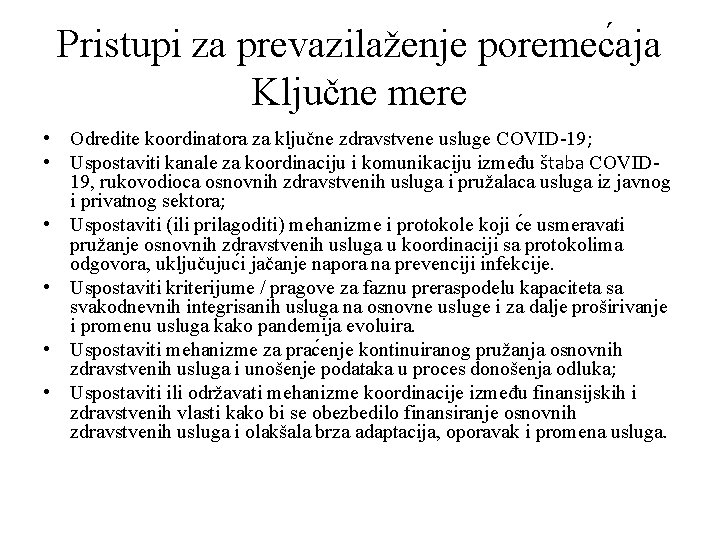 Pristupi za prevazilaženje poremec aja Ključne mere • Odredite koordinatora za ključne zdravstvene usluge