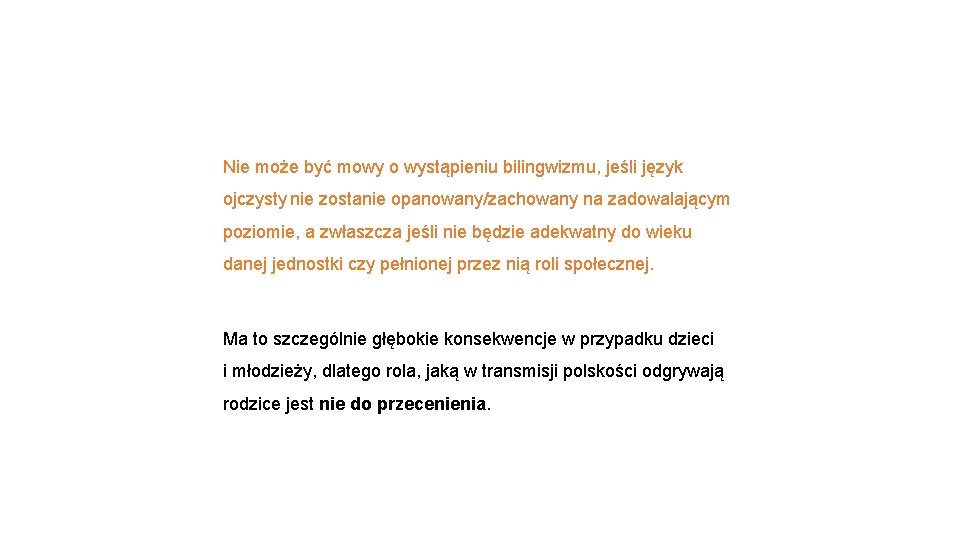 Nie może być mowy o wystąpieniu bilingwizmu, jeśli język ojczysty nie zostanie opanowany/zachowany na