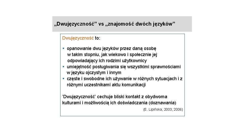 „Dwujęzyczność” vs „znajomość dwóch języków” Dwujęzyczność to: § opanowanie dwu języków przez daną osobę