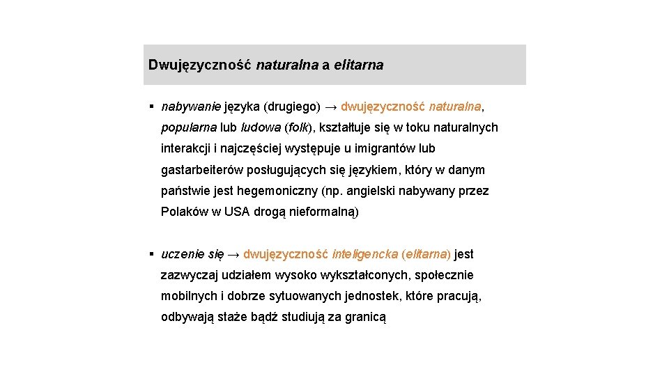 Dwujęzyczność naturalna a elitarna § nabywanie języka (drugiego) → dwujęzyczność naturalna, popularna lub ludowa