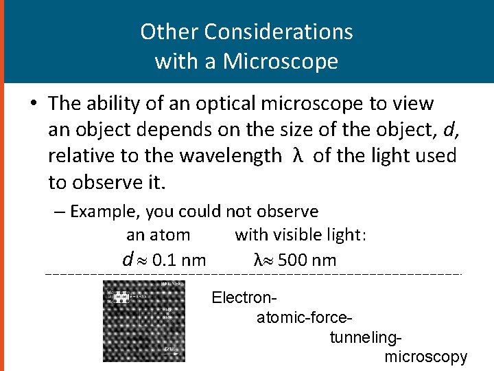 Other Considerations with a Microscope • The ability of an optical microscope to view