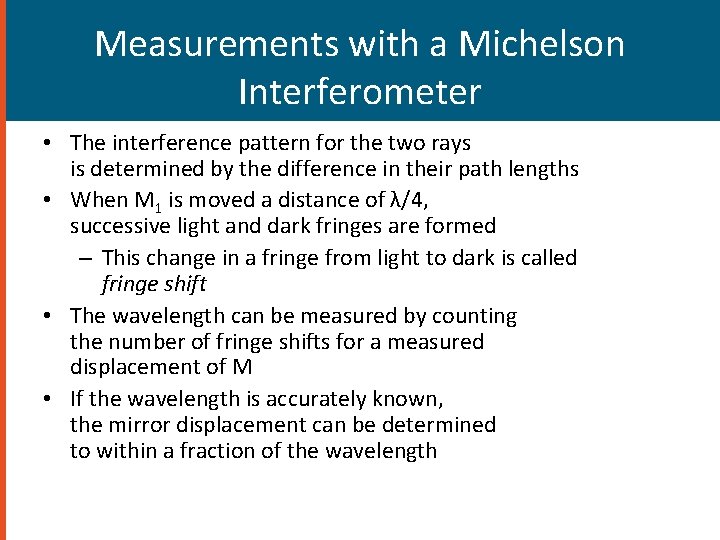 Measurements with a Michelson Interferometer • The interference pattern for the two rays is