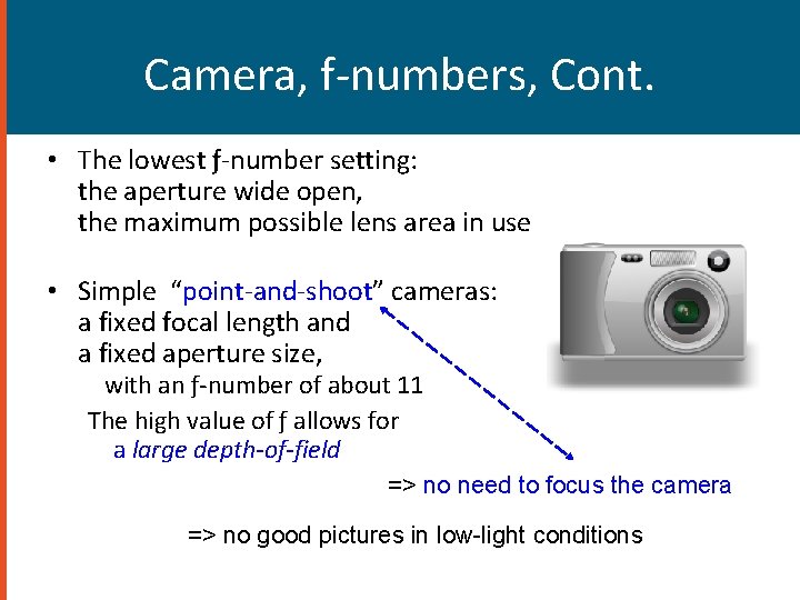 Camera, f-numbers, Cont. • The lowest ƒ-number setting: the aperture wide open, the maximum