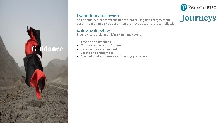 Evaluation and review You should explore methods of problem solving at all stages of