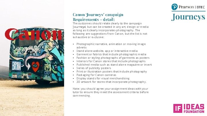 Canon ‘Journeys’ campaign Requirements – detail: The outcomes should relate clearly to the campaign