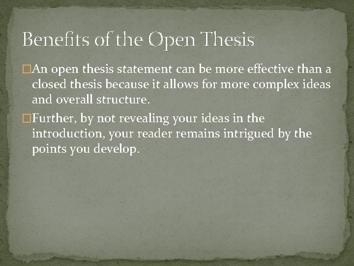 Benefits of the Open Thesis �An open thesis statement can be more effective than