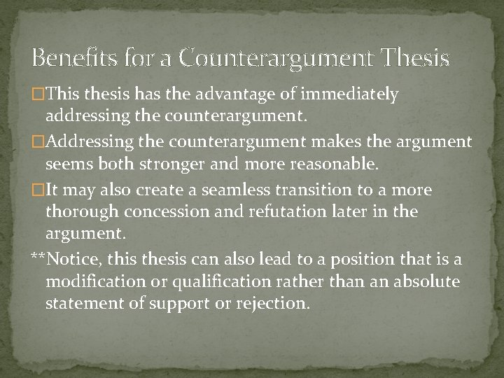 Benefits for a Counterargument Thesis �This thesis has the advantage of immediately addressing the