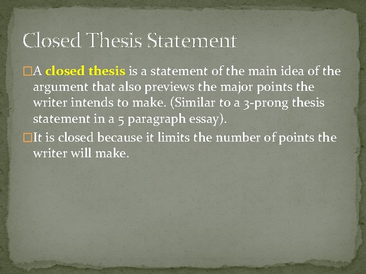 Closed Thesis Statement �A closed thesis is a statement of the main idea of