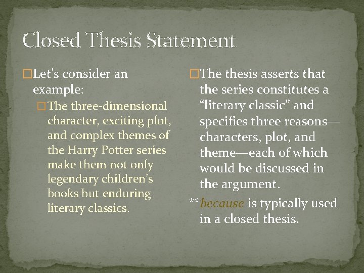 Closed Thesis Statement �Let’s consider an example: � The three-dimensional character, exciting plot, and