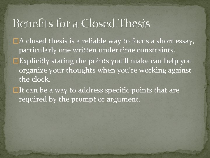 Benefits for a Closed Thesis �A closed thesis is a reliable way to focus