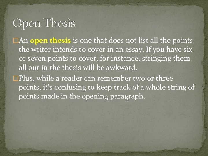 Open Thesis �An open thesis is one that does not list all the points