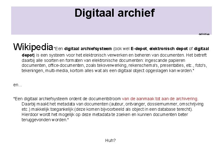 Digitaal archief definities Wikipedia"Een digitaal archiefsysteem (ook wel E-depot, elektronisch depot of digitaal depot)