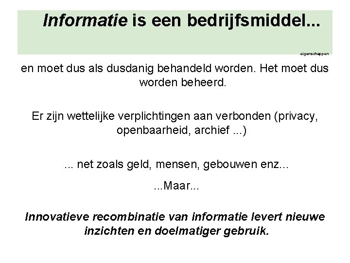 Informatie is een bedrijfsmiddel. . . eigenschappen en moet dus als dusdanig behandeld worden.