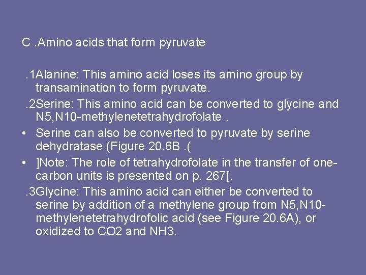 C. Amino acids that form pyruvate. 1 Alanine: This amino acid loses its amino