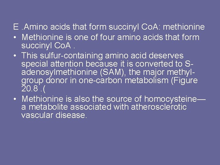 E. Amino acids that form succinyl Co. A: methionine • Methionine is one of