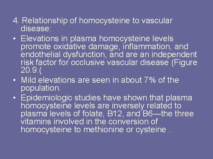 4. Relationship of homocysteine to vascular disease: • Elevations in plasma homocysteine levels promote