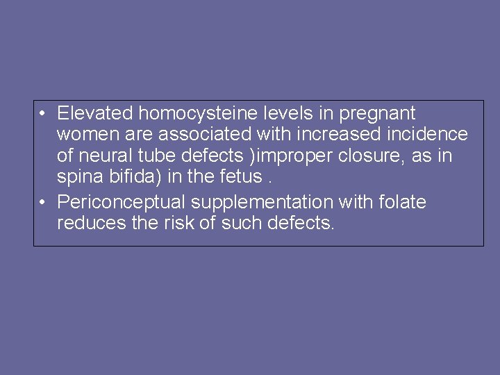  • Elevated homocysteine levels in pregnant women are associated with increased incidence of