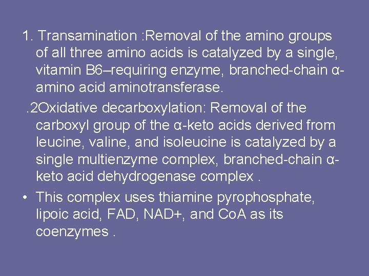 1. Transamination : Removal of the amino groups of all three amino acids is