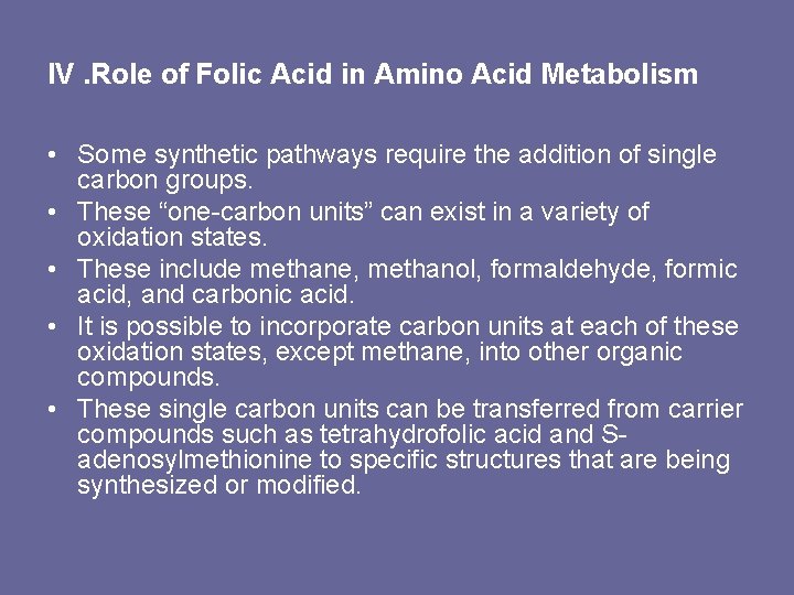 IV. Role of Folic Acid in Amino Acid Metabolism • Some synthetic pathways require