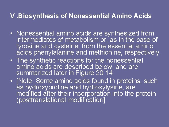 V. Biosynthesis of Nonessential Amino Acids • Nonessential amino acids are synthesized from intermediates