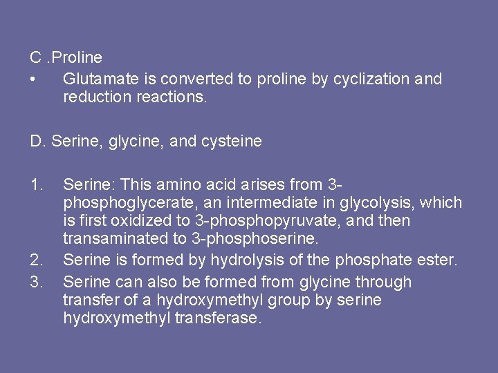 C. Proline • Glutamate is converted to proline by cyclization and reduction reactions. D.