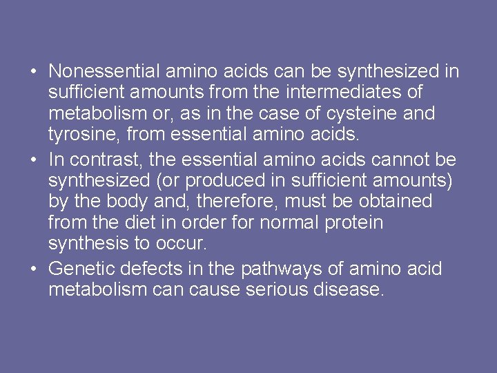  • Nonessential amino acids can be synthesized in sufficient amounts from the intermediates