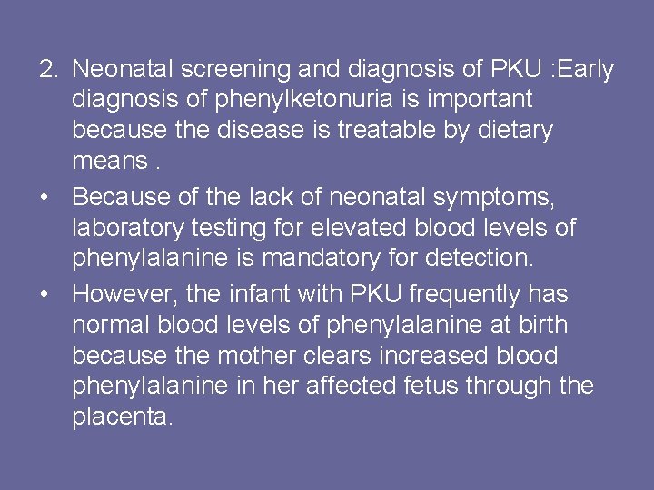 2. Neonatal screening and diagnosis of PKU : Early diagnosis of phenylketonuria is important