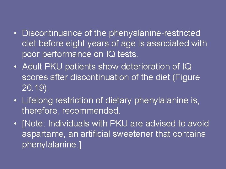  • Discontinuance of the phenyalanine-restricted diet before eight years of age is associated