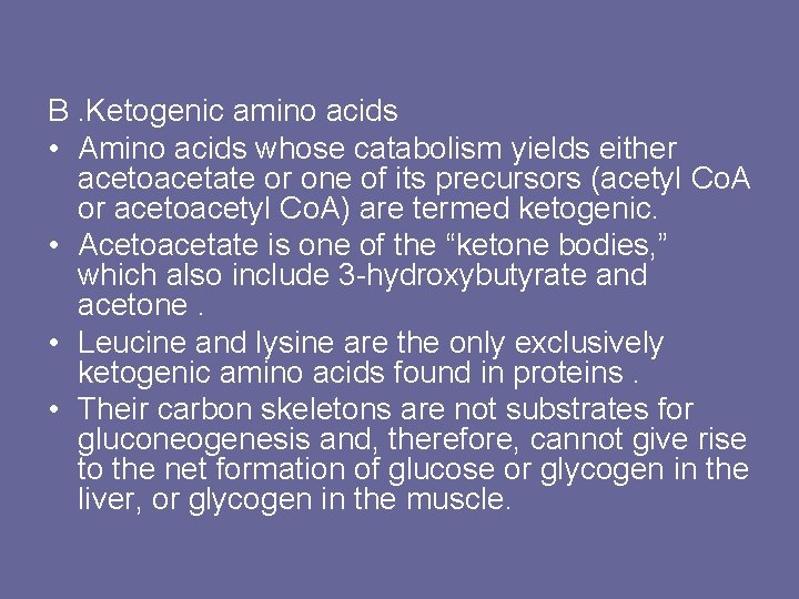 B. Ketogenic amino acids • Amino acids whose catabolism yields either acetoacetate or one