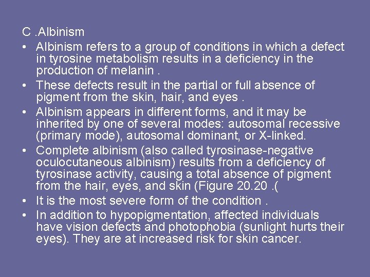 C. Albinism • Albinism refers to a group of conditions in which a defect