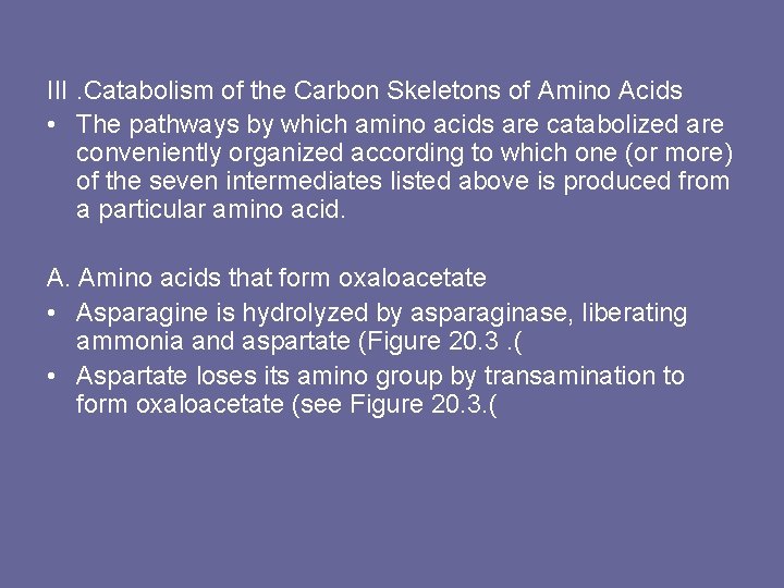 III. Catabolism of the Carbon Skeletons of Amino Acids • The pathways by which