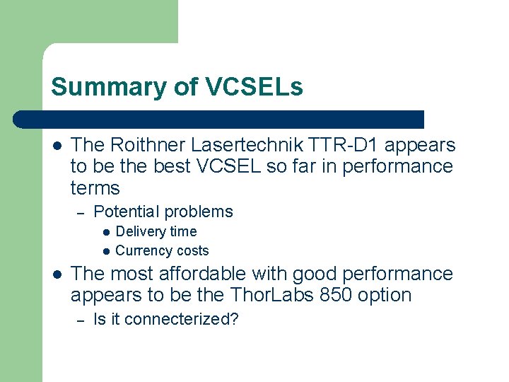 Summary of VCSELs l The Roithner Lasertechnik TTR-D 1 appears to be the best