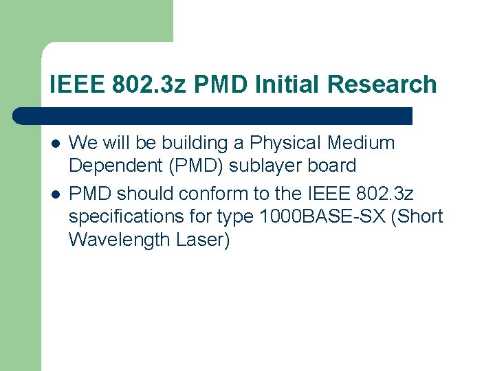 IEEE 802. 3 z PMD Initial Research l l We will be building a