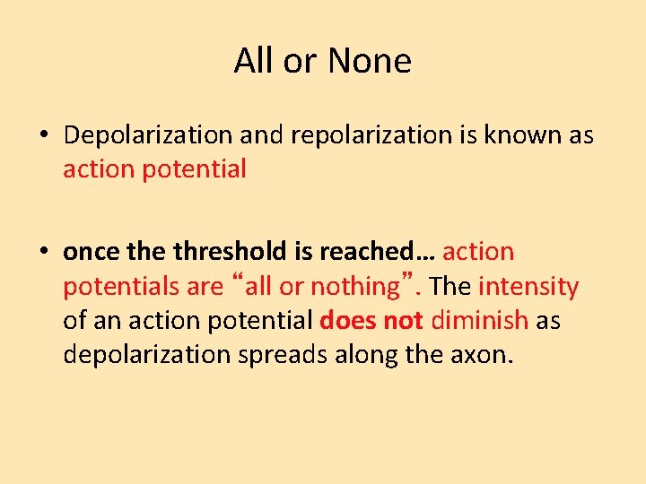 All or None • Depolarization and repolarization is known as action potential • once