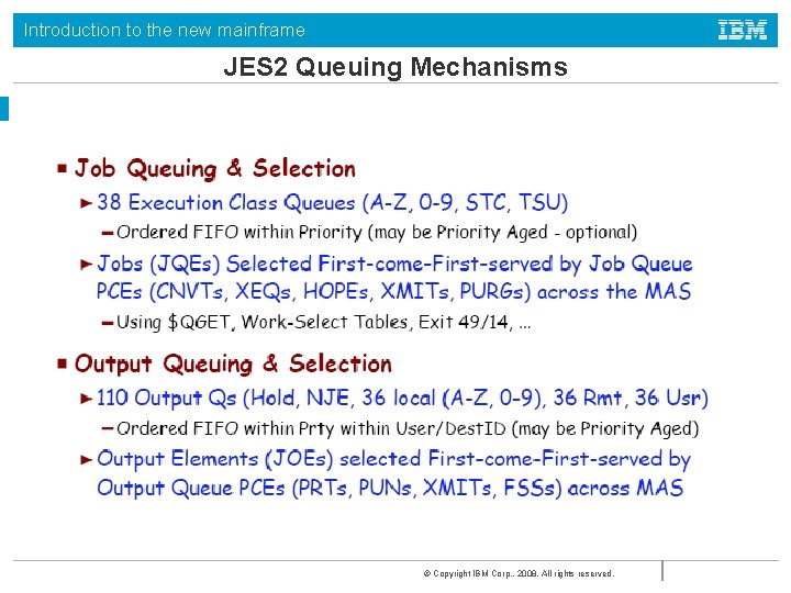 Introduction to the new mainframe JES 2 Queuing Mechanisms © Copyright IBM Corp. ,