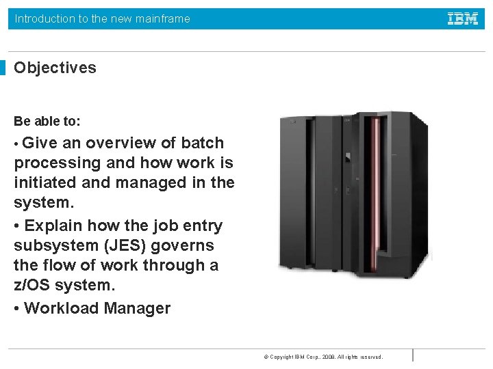 Introduction to the new mainframe Objectives Be able to: • Give an overview of