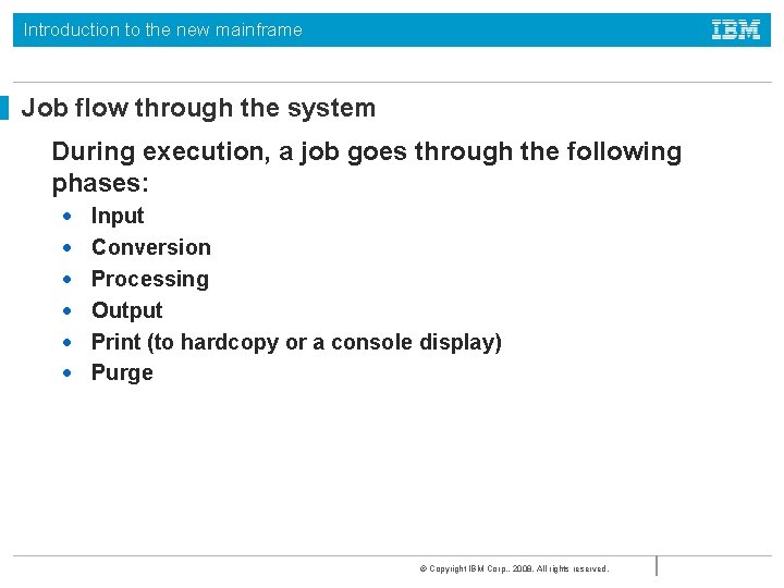 Introduction to the new mainframe Job flow through the system During execution, a job