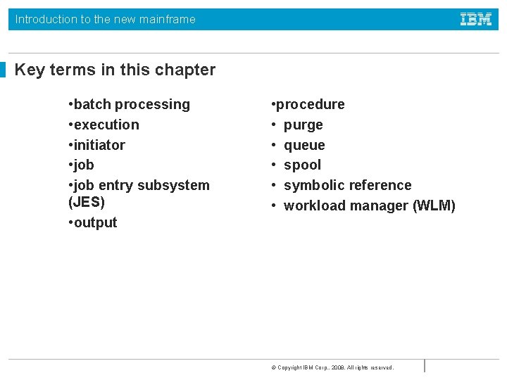 Introduction to the new mainframe Key terms in this chapter • batch processing •