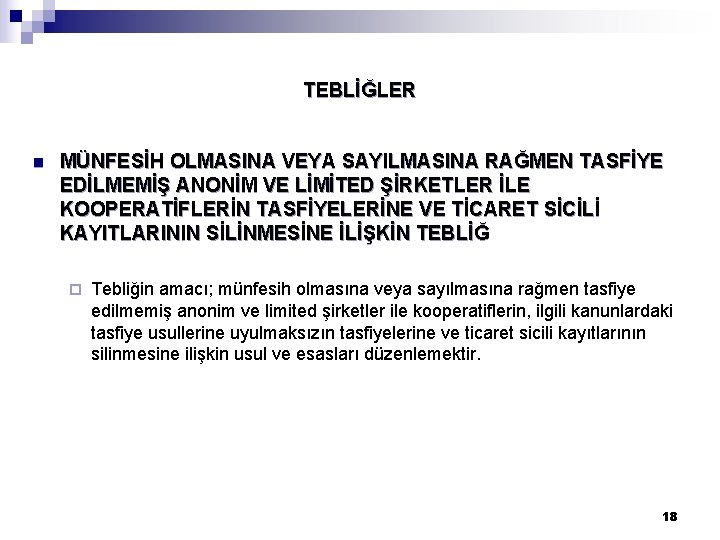 TEBLİĞLER n MÜNFESİH OLMASINA VEYA SAYILMASINA RAĞMEN TASFİYE EDİLMEMİŞ ANONİM VE LİMİTED ŞİRKETLER İLE