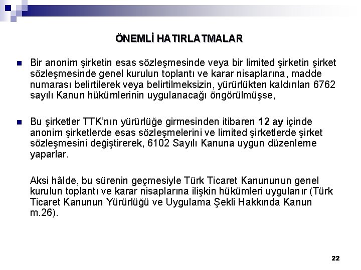 ÖNEMLİ HATIRLATMALAR n Bir anonim şirketin esas sözleşmesinde veya bir limited şirketin şirket sözleşmesinde