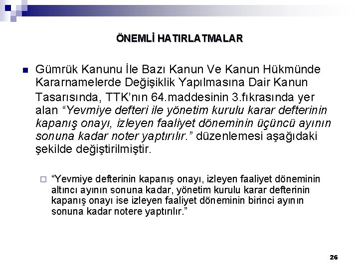 ÖNEMLİ HATIRLATMALAR n Gümrük Kanunu İle Bazı Kanun Ve Kanun Hükmünde Kararnamelerde Değişiklik Yapılmasına