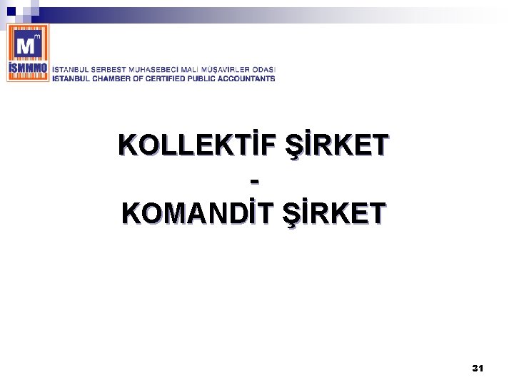 KOLLEKTİF ŞİRKET KOMANDİT ŞİRKET 31 