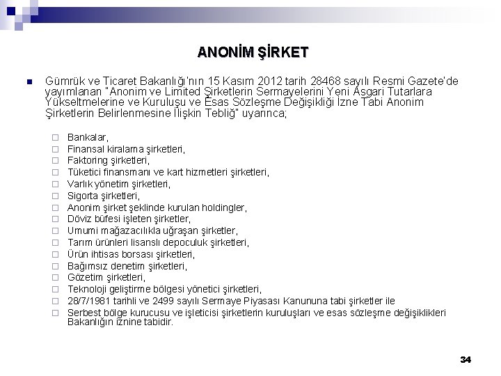 ANONİM ŞİRKET n Gümrük ve Ticaret Bakanlığı’nın 15 Kasım 2012 tarih 28468 sayılı Resmi