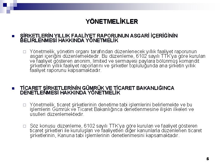 YÖNETMELİKLER n ŞİRKETLERİN YILLIK FAALİYET RAPORUNUN ASGARİ İÇERİĞİNİN BELİRLENMESİ HAKKINDA YÖNETMELİK ¨ n Yönetmelik,