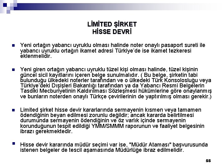 LİMİTED ŞİRKET HİSSE DEVRİ n Yeni ortağın yabancı uyruklu olması halinde noter onaylı pasaport