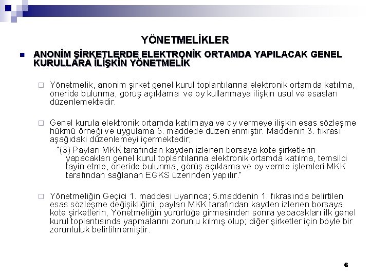 YÖNETMELİKLER n ANONİM ŞİRKETLERDE ELEKTRONİK ORTAMDA YAPILACAK GENEL KURULLARA İLİŞKİN YÖNETMELİK ¨ Yönetmelik, anonim