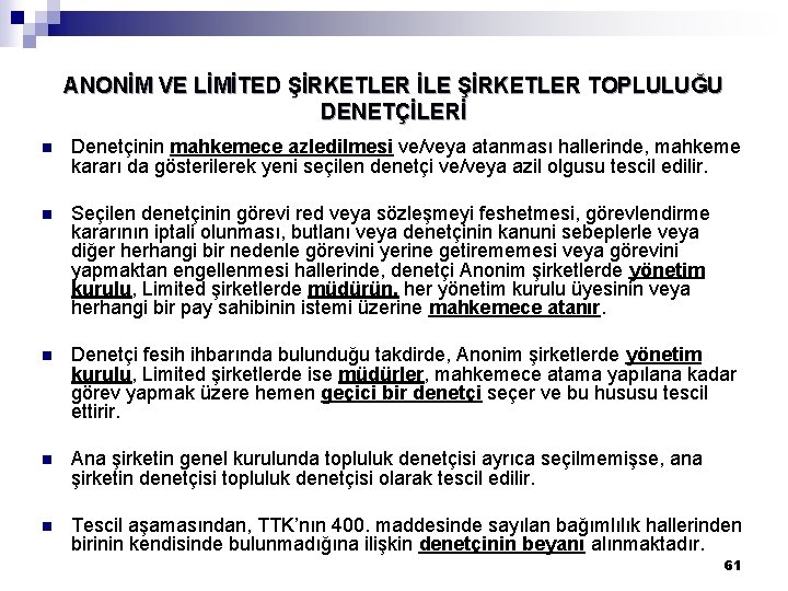 ANONİM VE LİMİTED ŞİRKETLER İLE ŞİRKETLER TOPLULUĞU DENETÇİLERİ n Denetçinin mahkemece azledilmesi ve/veya atanması