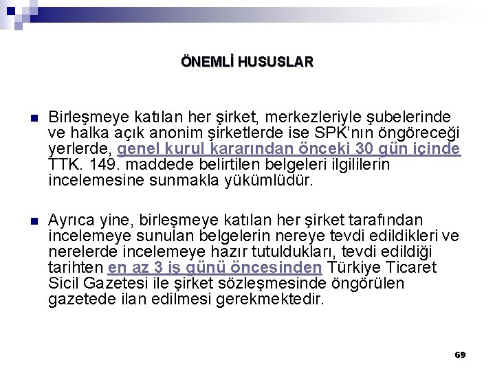 ÖNEMLİ HUSUSLAR n Birleşmeye katılan her şirket, merkezleriyle şubelerinde ve halka açık anonim şirketlerde